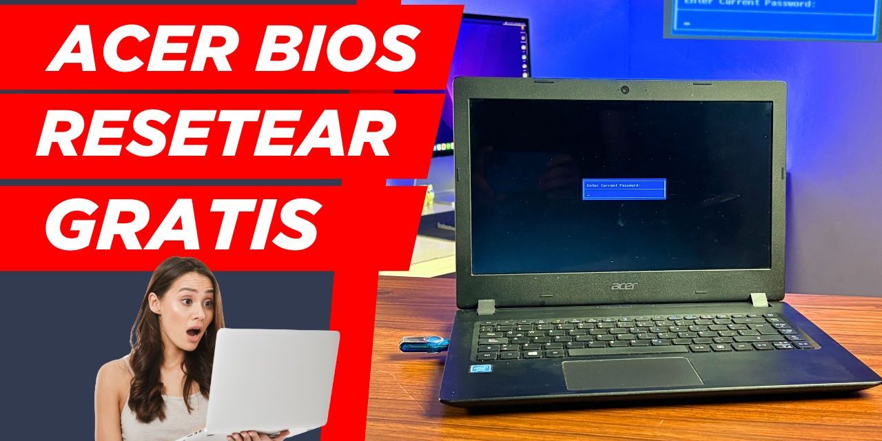 ✅ Cómo resetear la BIOS de un portátil ACER sin abrirlo (Guía paso a paso con GRATIS)