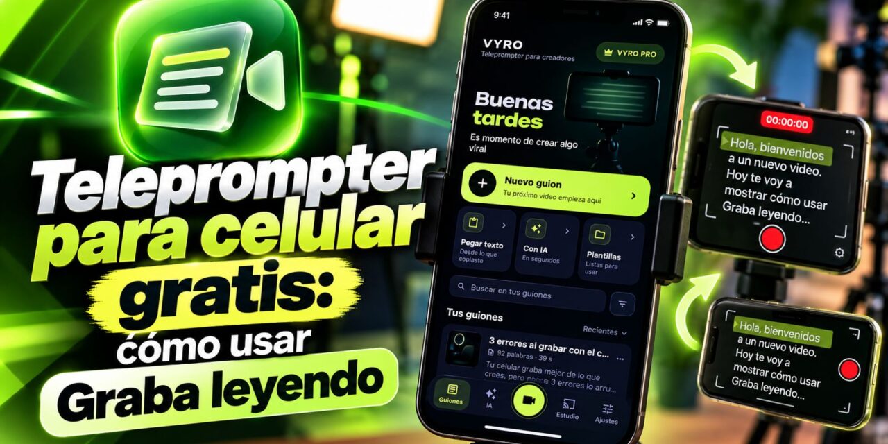 Teleprompter para celular gratis: cómo usar VYRO Prompt