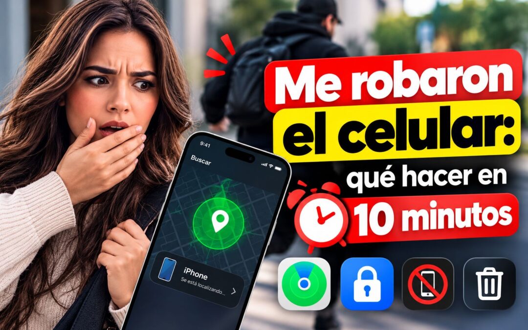 Me robaron el celular: qué hacer en 10 minutos