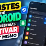 Ajustes de Android que deberías activar hoy mismo