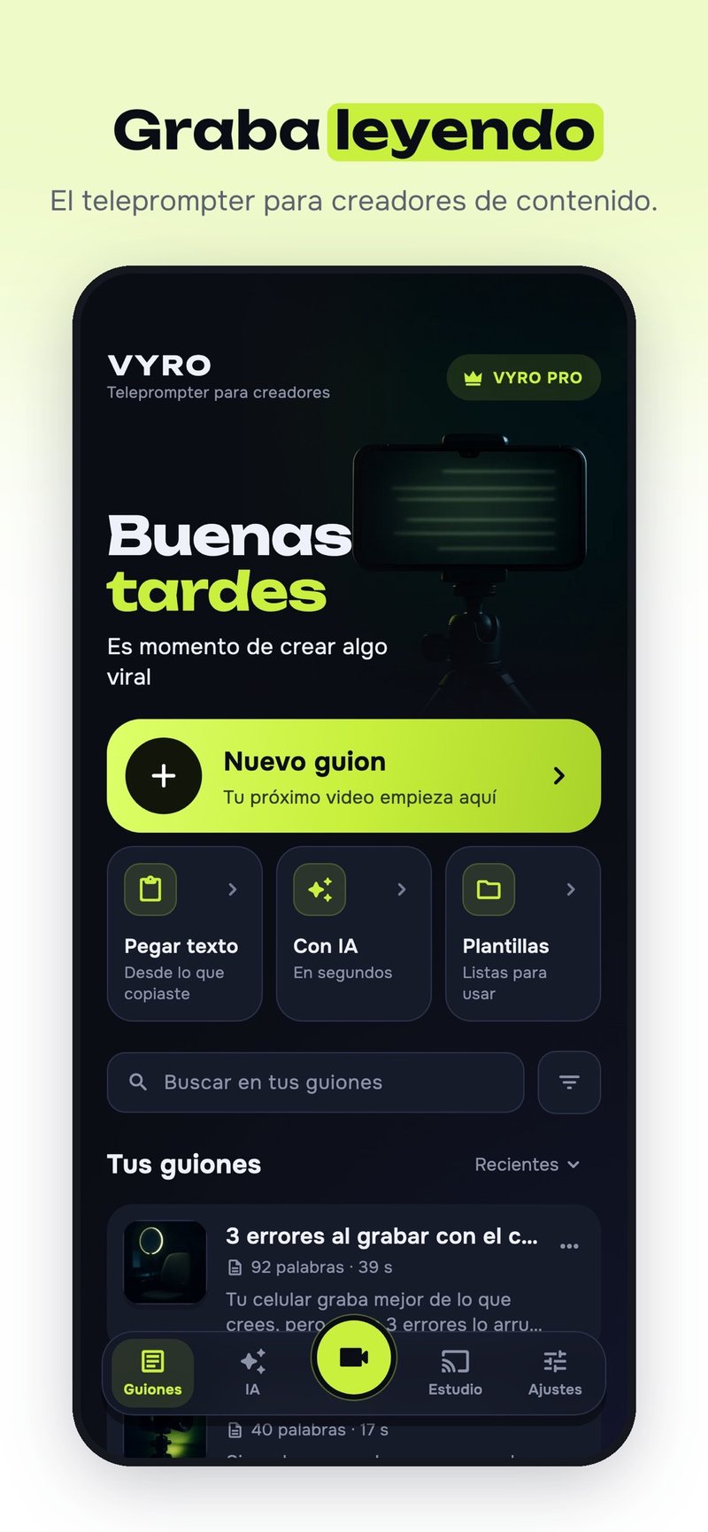 VYRO Prompt: pantalla de inicio Pantalla de inicio de VYRO Prompt con las opciones Nuevo guion, Pegar texto, Con IA y Plantillas, y la lista de guiones guardados